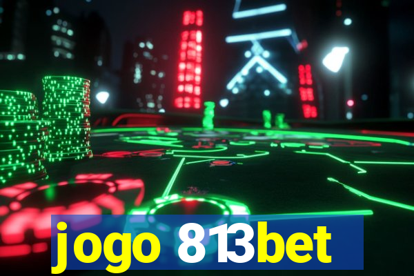 jogo 813bet